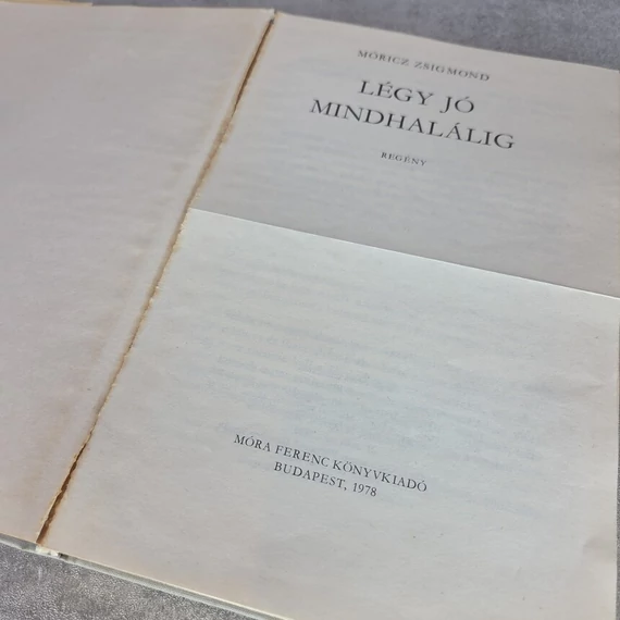 Móricz Zsigmond: Légy jó mindhalálig, könyv