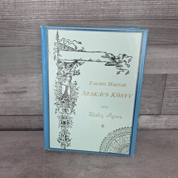Zilahy Ágnes: Valódi Magyar Szakács Könyv, könyv