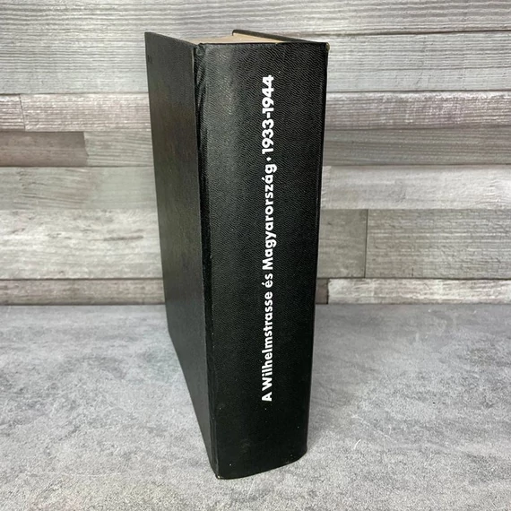 A Wilhelmstrasse és Magyarország 1933-1944 könyv