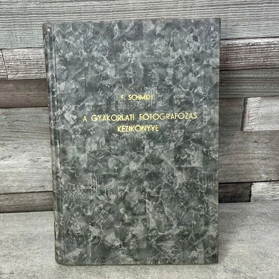 F. Schmidt: A gyakorlati fotografozás kézikönyve