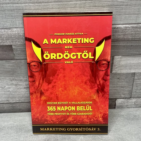 Pongor-Juhász Attila: A marketing nem ördögtől való, könyv