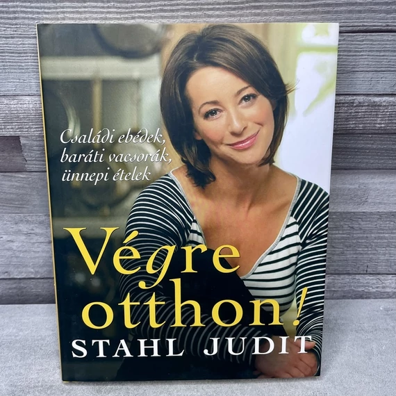 Stahl Judit: Végre otthon! Családi ebédek, baráti vacsorák, ünnepi ételek, könyv